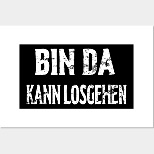 Bin Da Kann Losgehen Posters and Art